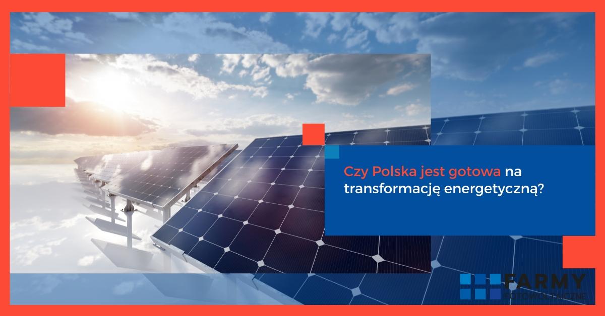 Czy Polska jest gotowa na transformację energetyczną? Eksperci oceniają rynek energii. 