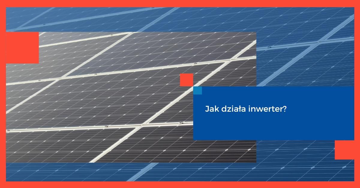 Jak działa inwerter?